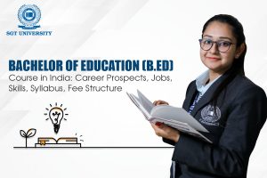 Read more about the article Bachelor of Education (B.Ed) Cours in India: Career Prospects, Jobs, Skills, Syllabus, Fee Structure