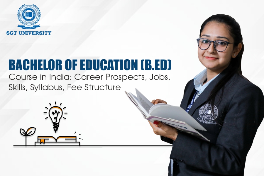 You are currently viewing Bachelor of Education (B.Ed) Cours in India: Career Prospects, Jobs, Skills, Syllabus, Fee Structure