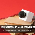 MA Journalism and Mass Communication: Understanding Media In-Depth!